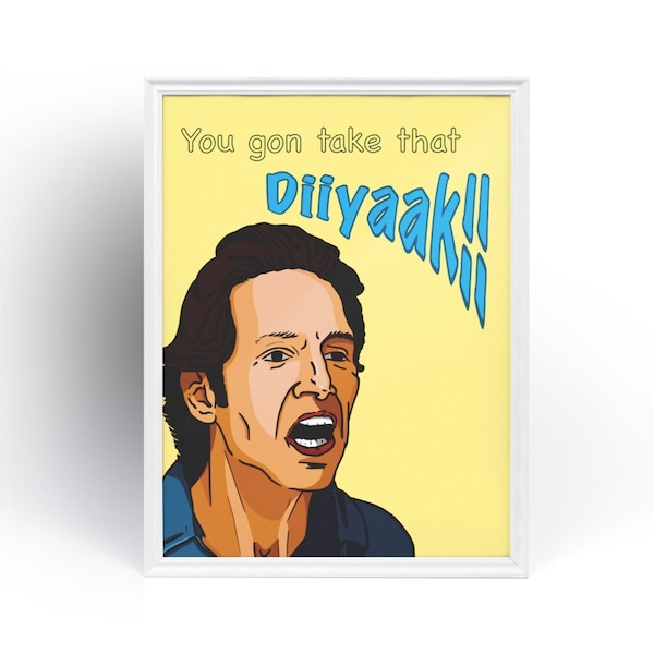 Paul Rudd "You gon take this diiyaak!" Poster print