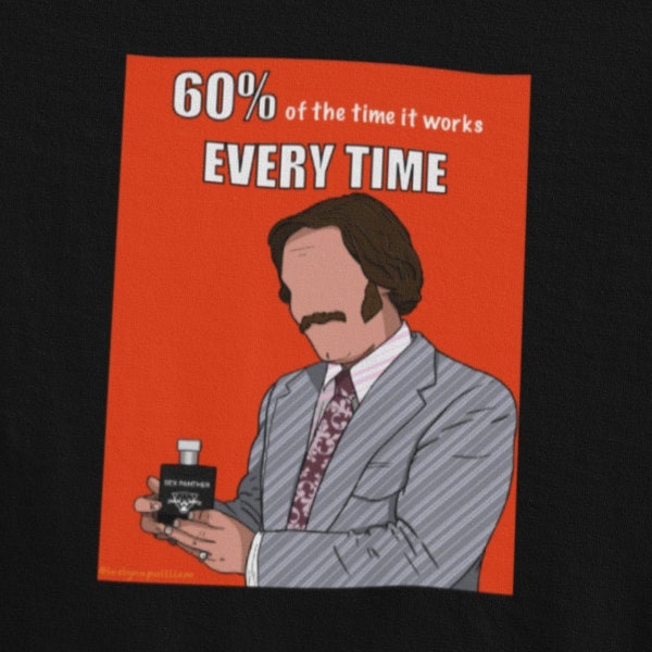 60% of the time it works every time Unisex T-Shirt