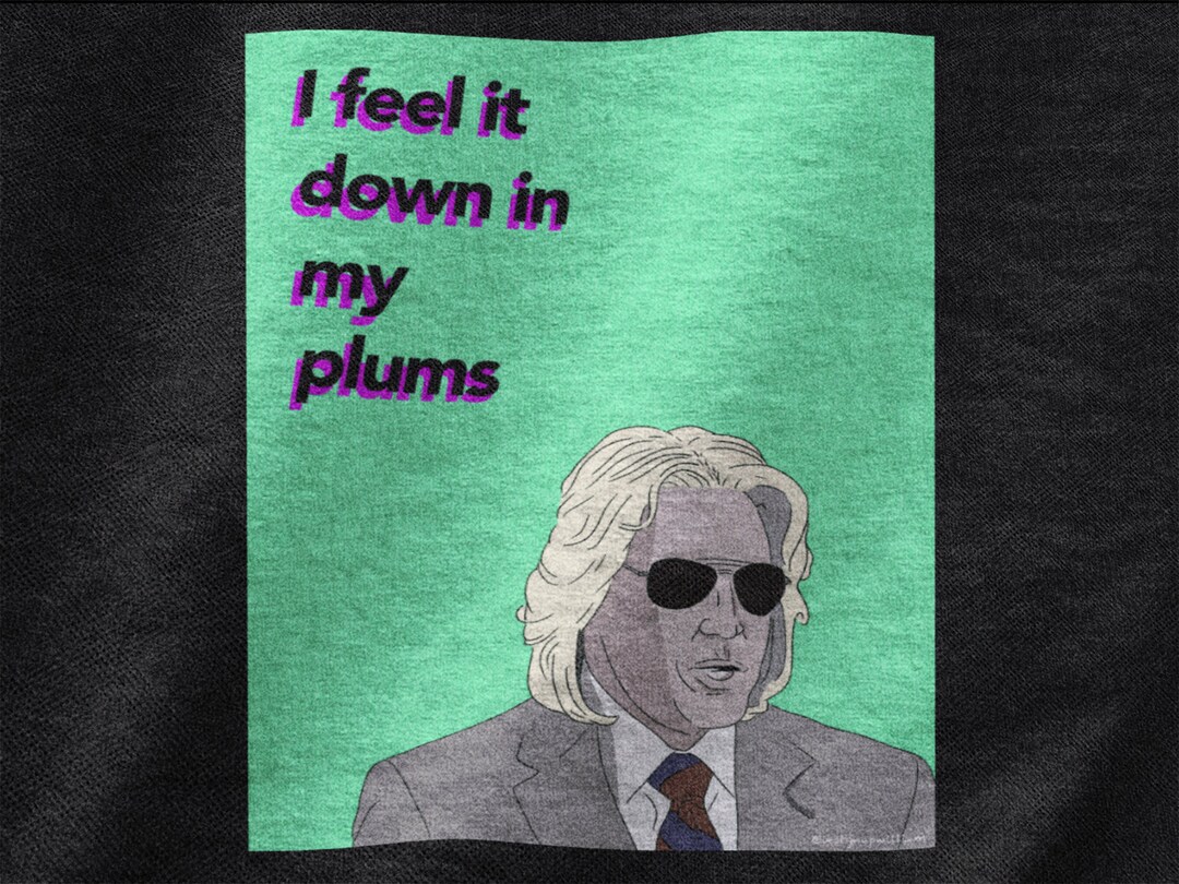Eastbound & Down i Feel It Down in My Plums Unisex Etsy