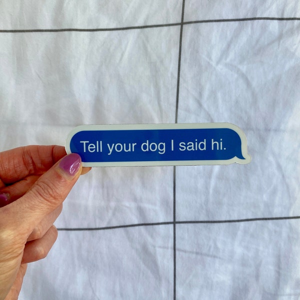 Tell Your Dog I Said Hi, Cute Magnets for Work, Small Gift for Dog Lover, Funny Dog Magnet for the Office, Funny Quote Magnet for Women