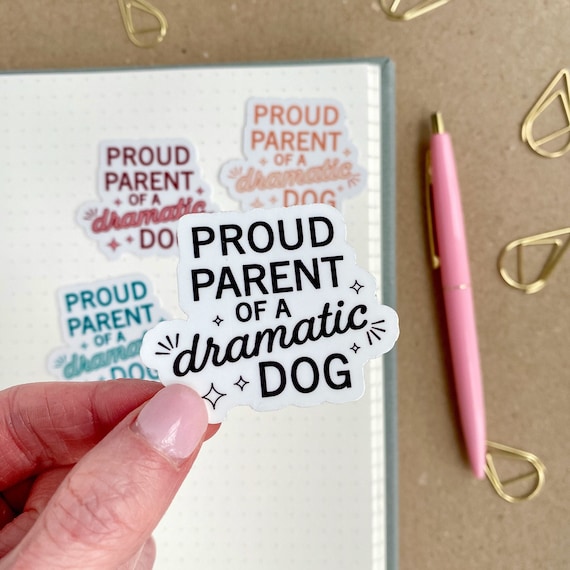 Proud Parent of a Dramatic Dog Sticker - Funny Dog Mom Gift