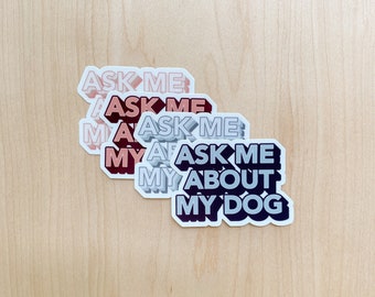 Funny "Ask Me About My Dog" Sticker: Dog Lover Gift