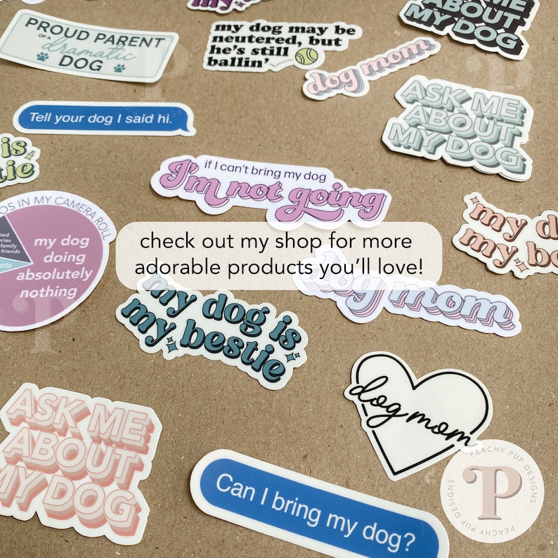 Sticker featured on brown background among other dog-themed stickers including “Ask Me About My Dog” and “Proud Parent of a Dog.”