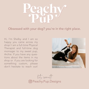 May include: A woman and a black and white dog are lying on a bed together. The woman is smiling and the dog is licking her face. The text "Peachy Pup" is at the top of the image. The text "Obsessed with your dog? You're in the right place." is below the logo. The text "Hi, I'm Shelby and I am so happy you came across my shop! I am a full-time Physical Therapist and full-time dog momager to my sweet pup, Archie. If you have any questions about the items in my shop or if you are looking for something custom, please don't hesitate to reach out!" is below the image of the woman and dog. The text "let's connect!" is below the text. The text "Peachy.Pup.Designs" is below the text "let's connect!"