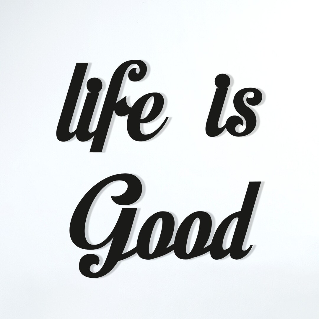 Life is Good Metal Wall Quotes Be Positive Wall Sculpture Etsy