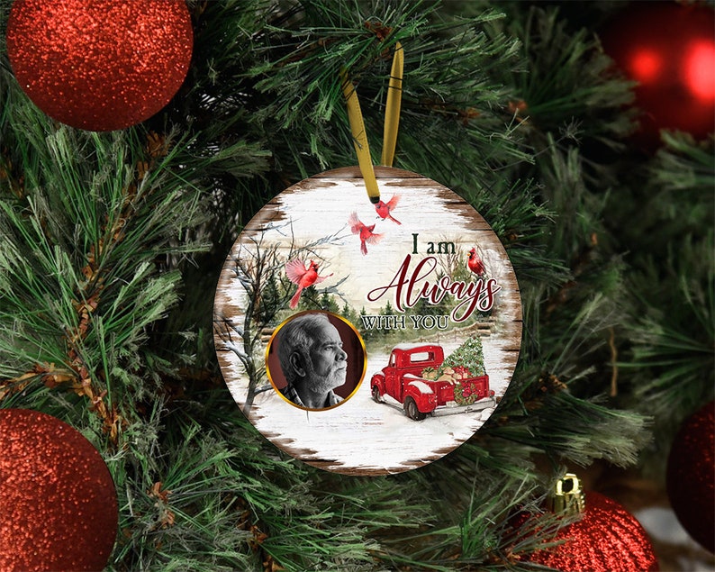 Red Cardinal Ornament I Am Always With You Personalized Memorial Ornament Remembarance Keepsake Christmas Family Ornament Vintage Truck