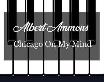 Chicago on My Mind - Albert Ammons - Rhythm and Blues Sheet Music - Instant Download