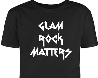 Glam Rock Matters T-Shirt – Heavy Metal Tee, Los Angeles Design