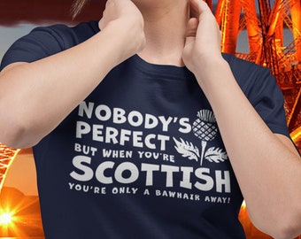 Funny Scottish Nobody&#39;s Perfect Being Scottish Is Only A Bawhair Away Scotland T-Shirt