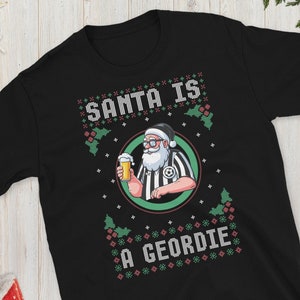Santa is a Geordie T-shirt, Newcastle Christmas T-shirt Tell Me Ma Me Ma I Won&#39;t Be Home For Tea Newcastle Toon Unisex T-Shirt