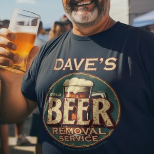 Dave's Beer Removal Service Funny Beer Drinking Tee Shirt Dave's Beer Removal Service Funny Beer Drinking Tee Shirt