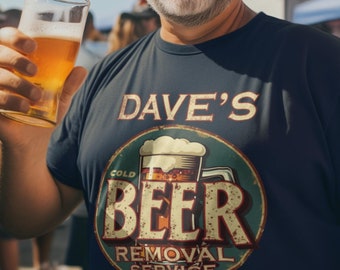 Dave's Beer Removal Service Funny Beer Drinking Tee Shirt Dave's Beer Removal Service Funny Beer Drinking Tee Shirt