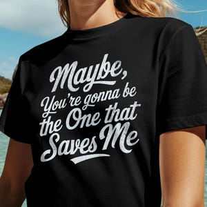 Oasis Inspired | Maybe, You&#39;re Gonna Be The One That Saves Me | Short-Sleeve Unisex T-Shirt