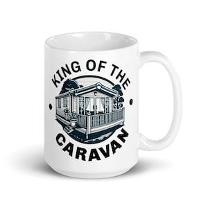 Static Caravan Mug, Mug For caravan lovers, King Of the Caravan , Gifts for Caravan Owners, Funny Static Caravan glossy mug