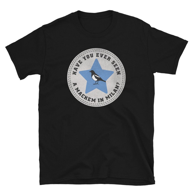 Newcastle - Have you ever seen a Mackem in Milan Geordie Toon Magpies T-Shirt