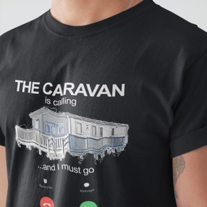 The Caravan Is Calling And I Must Go Funny Static Caravan Unisex T-Shirt
