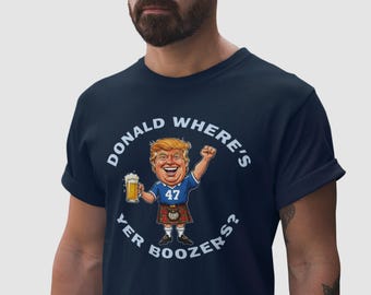 Scotland Football T-Shirt, Tartan Army, Donald, Where's Yer Boozers, Funny Trump inspired Graphic,  Scottish Fan Gift