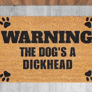 Warning The Dog&#39;s A Dickhead Doormat | Funny Dog Door Mat | Funny Doormat | Dog Dad | Dog Mum | Dog Lover | Dog Gift | Dog Owner Door Mat