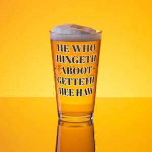 He Who Hingeth Aboot Getteth Hee Haw Funny Scottish pint glass