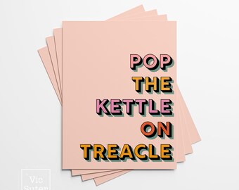 Peut inclure: Une carte rose avec le texte "POP THE KETTLE ON TREACLE" en lettres colorées en 3D.
