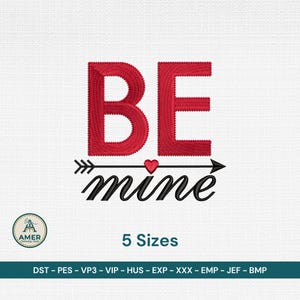 May include: Red embroidered text that says "BE" above "mine" with an arrow and heart design. The design is on a white background. The text "5 Sizes" is below the design.