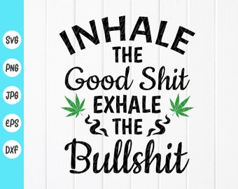 pix Inhale The Good Exhale The Bad Svg inhale the good shit etsy
