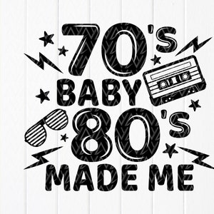 70s Baby 80s Made Me SVG:Retro Music Cassette Clipart,Music Classic Lover,Cut files,Sublimation Designs(Digital Download)