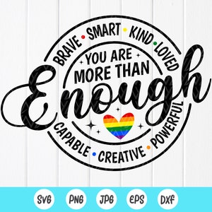 Je bent meer dan genoeg LGBTQ SVG, LGBTQ svg, Gay Pride svg, Rainbow Pride, gelijkheid svg, Gay Pride Shirt, Instant Download bestanden voor Cricut
