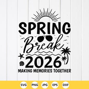 May include: Black and white graphic design with the words "Spring Break 2026" and the phrase "Making Memories Together." The design includes sunglasses, a sun, waves, a starfish, a seashell, birds, and a palm tree.