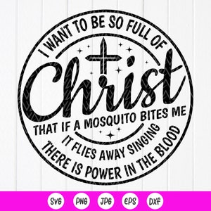 Je veux être si plein de Christ que si un moustique me mord SVG, drôle de cadeau chrétien sarcastique svg, drôle svg, fichier de téléchargement instantané pour Cricut