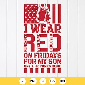 May include: A red graphic design on a white background. The design includes an American flag, dog tags, and the text "I WEAR RED ON FRIDAYS FOR MY SON UNTIL HE COMES HOME." The bottom of the design has file type icons.