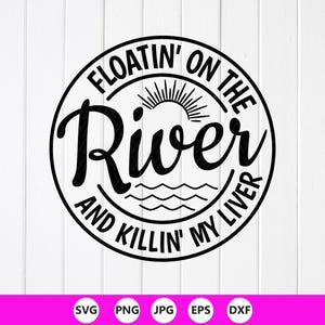 Floatin' On The River SVG: Summer River Life Design,Cricut Files (Digital Download)