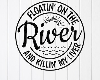 Floatin' On The River SVG: Summer River Life Design,Cricut Files (Digital Download)
