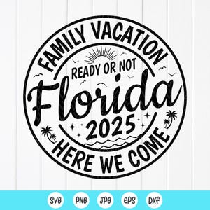 Vacances en famille prêtes ou pas en Floride, nous venons 2025 SVG, svg voyage entre filles en Floride, voyage en famille en Floride SVG, fichier à téléchargement immédiat pour Cricut