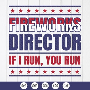Funny 4th of July svg,Fireworks Director If I Run You Run SVG, Fireworks American svg, Patriotic shirt svg,Instant Download files for Cricut