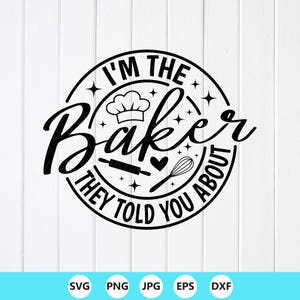 I'm The Baker They Told You About SVG - Baking Quote, Cricut files(Digital Download)