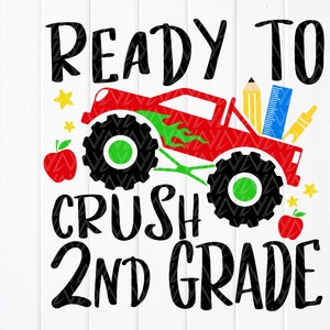 Ready to Crush Second Grade SVG,Back To School Boys svg,Kids Monster Truck Svg,1st day of school,Boys Shirt,Instant Download file for Cricut