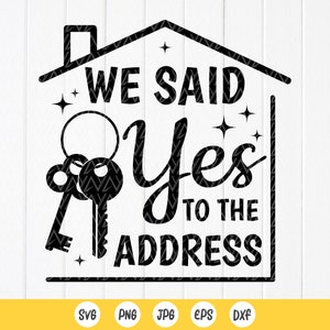 Home SVG, House Warming Gift, We zeiden ja tegen het adres SVG, First House SVG, huiseigenaren SVG, makelaar SVG, Instant Download bestanden voor Cricut