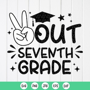 卒業 svg、7 年生にさようなら svg、7 年生最後の日 svg、7 年生へのプレゼント、7 年生卒業シャツ svg、Cricut 用のインスタント ダウンロード ファイル