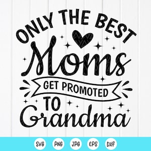 Seules les meilleures mamans sont promues grand-mère SVG, cadeau pour arrière-grand-mère, svg de maman, faire-part de grossesse svg, fichiers à téléchargement immédiat pour Cricut