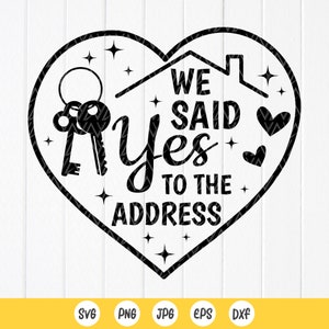 Einweihungsgeschenk für Haus, Wir haben Ja zur Adresse gesagt, erste Haus svg, Hausbesitzer svg, Realtor svg, Instant Download-Dateien für Cricut