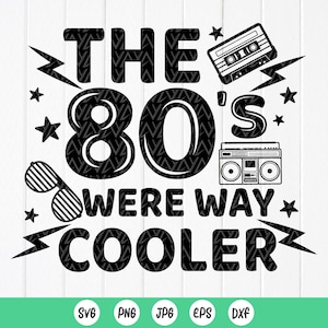 80er Jahre Were Way Cooler SVG, I Love 80er Jahre SVG, 80er Jahre Mädchen, Retro 80er Country SVG, 80er Jahre Vibe SVG, Music Classic Lover, Sofort-Download-Datei für Cricut