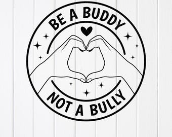 Be A Buddy Not A Bully SVG: Anti-Mobbing Bewusstsein, Cricut Dateien, Sublimation Designs (digitaler Download)