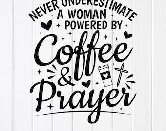 Christian Coffee SVG Design: Woman Powered by Coffee and Prayer, Cricut Files (Digital Download)