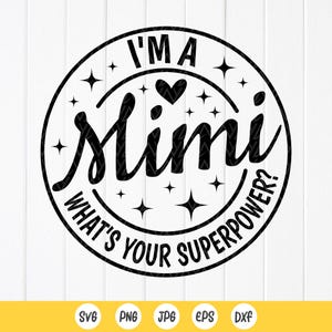 I'm a Mimi what's your Superpower SVG, Funny Mimi Shirt Svg, Mothers Day Svg, Mimi life Svg, Gift for Mimi,Instant Download files for Cricut