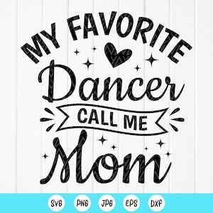 Danse maman chemise svg, ma danseuse préférée m'appelle maman SVG, Cheer Mom Svg, danse vie Svg, danse vie Svg, fichiers à téléchargement immédiat pour Cricut