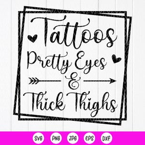 Camisa feminina SVG, Tatuagens Olhos Bonitos Coxas Grossas SVG, garota má svg, Corpo Positivo svg, Citação Engraçada svg, Arquivos de Download Instantâneo para Cricut