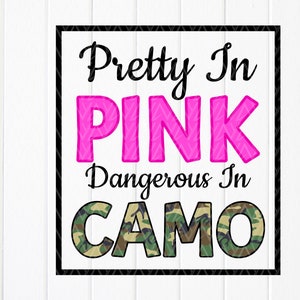 Pretty In Pink Dangerous In Camo SVG, Funny Girl Hunting Svg, Temporada de caça svg, Presente de menina camuflada SVG, Arquivos de download instantâneo para Cricut