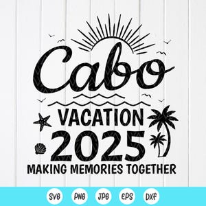 Vacaciones familiares en Cabo 2025 SVG, viaje de chicas en Cabo SVG, viaje tropical familiar SVG, vacaciones de verano en Cabo SVG, archivos de descarga instantánea para Cricut