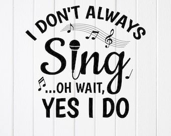 Non canto sempre SVG, amante della musica, regalo per cantante, file Cricut (download digitale)